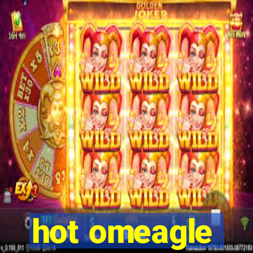 hot omeagle